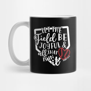 Let The Field Be Joyful & All That Is In It Baseball Softball Mom Mug